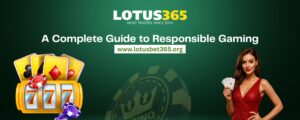 Read more about the article A Complete Guide to Responsible Gaming: Play Safe with Lotus365